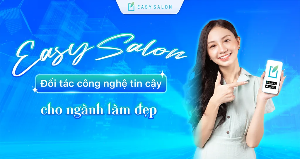 EasySalon - Đối tác công nghệ tin cậy cho ngành làm đẹp