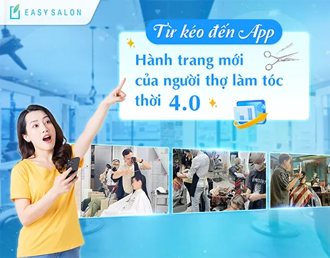 Từ kéo đến App - Hành trang mới của người thợ làm tóc thời 4.0